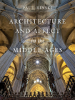 Architecture and Affect in the Middle Ages (Franklin D. Murphy Lectures) Cover Image