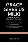 Grace Gives Us Milk!: Ms. Grace Leathers and the Milk of Human Kindness! Cover Image