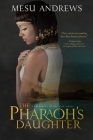 The Pharaoh's Daughter: A Treasures of the Nile Novel By Mesu Andrews Cover Image