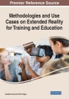 Methodologies and Use Cases on Extended Reality for Training and Education By Anacleto Correia (Editor), Vitor Viegas (Editor) Cover Image