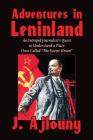 Adventures in Leninland: An Intrepid Journalist's Quest to Understand a Place Once Called the Soviet Union By J. Ajlouny Cover Image