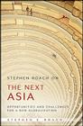 Stephen Roach on the Next Asia: Opportunities and Challenges for a New Globalization By Stephen S. Roach Cover Image