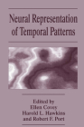 Neural Representation of Temporal Patterns (Interdisciplinary Contributions to Archaeology) By Ellen Covey, Ellen Ed. Covey, Harold L. Hawkins Cover Image