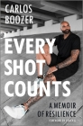 Every Shot Counts: A Memoir of Resilience By Carlos Boozer, Mike Krzyzewski (Foreword by), Loretta Hunt (With) Cover Image