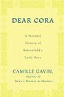 Dear Cora: A Personal History of Bakersfield's Early Days By Camille Gavin Cover Image