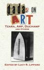 Dadas on Art: Tzara, Arp, Duchamp and Others (Dover Books on Art) By Lucy R. Lippard (Editor) Cover Image
