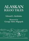 Alaskan Igloo Tales (Reprint Edition) By Edward L. Keithahn, George Aden Ahgupuk (Illustrator) Cover Image