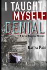 I Taught Myself Denial By Gaetha Pace Cover Image