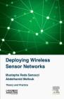 Deploying Wireless Sensor Networks: Theory and Practice By Mustapha Reda Senouci, Abdelhamid Mellouk Cover Image