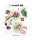 Dining In: Highly Cookable Recipes: A Cookbook Cover Image