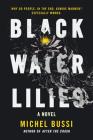 Black Water Lilies: A Novel By Michel Bussi Cover Image