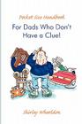 Pocket Size Handbook for Dads Who Don't Have a Clue! Cover Image