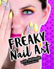 Freaky Nail Art with Attitude By Rebecca Rissman Cover Image