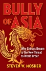 Bully of Asia: Why China's Dream is the New Threat to World Order Cover Image