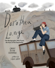 Dorothea Lange: The Photographer Who Found the Faces of the Depression By Carole Boston Weatherford, Sarah Green (Illustrator) Cover Image