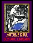 ARTHUR DIES Second Chronicle Vol. 1: Arthur & morgAnna Ascendant Cover Image