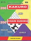Adults puzzles book. 200 Kakuro and 200 Chain Sudoku. Medium - hard levels: Fitness for the brain. Cover Image