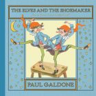The Elves and the Shoemaker: A Christmas Holiday Book for Kids (Paul Galdone Nursery Classic) By Paul Galdone, Paul Galdone (Illustrator) Cover Image