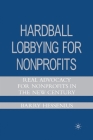 Hardball Lobbying for Nonprofits: Real Advocacy for Nonprofits in the New Century By B. Hessenius Cover Image
