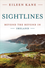Sightlines: Beyond the Beyond in Ireland By Eileen Kane Cover Image