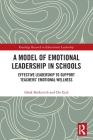 A Model of Emotional Leadership in Schools: Effective Leadership to Support Teachers' Emotional Wellness (Routledge Research in Educational Leadership) By Izhak Berkovich, Ori Eyal Cover Image