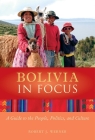 Bolivia in Focus: A Guide to the People, Politics and Culture (In Focus Guides) Cover Image