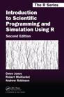 Introduction to Scientific Programming and Simulation Using R (Chapman & Hall/CRC the R) By Owen Jones, Robert Maillardet, Andrew Robinson Cover Image