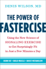 The Power of Fastercise: Using the New Science of Signaling Exercise to Get Surprisingly Fit in Just a Few Minutes a Day By Denis Wilson Cover Image
