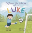 Different, Yet Like Me: Luke By Mary Salz, Lola Usupova (Illustrator) Cover Image