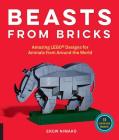 Beasts from Bricks: Amazing LEGO® Designs for Animals from Around the World - With 15 Step-by-Step Projects By Ekow Nimako Cover Image