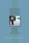 Poetry Through The Years: Blood, Sweat, and Years By Paul Anthony Minger Cover Image