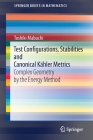 Test Configurations, Stabilities and Canonical Kähler Metrics: Complex Geometry by the Energy Method (Springerbriefs in Mathematics) Cover Image