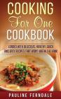 Cooking For One Cookbook: Loaded With Delicious, Healthy, Quick And Easy Recipes That Won't Break The Bank Cover Image