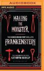 Making the Monster: The Science Behind Mary Shelley's Frankenstein Cover Image