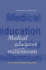 Medical Education in the Millennium (Oxford Medical Publications) By Brian Jolly (Editor), Lesley Rees (Editor) Cover Image
