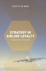 Strategy in Airline Loyalty: Frequent Flyer Programs By Evert R. de Boer Cover Image