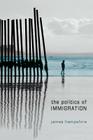 Politics of Immigration: Contradictions of the Liberal State By James Hampshire Cover Image
