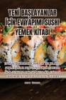 Yenİ BaŞlayanlar İçİn Ev Yapimi Sushi Yemek Kİtabi By Nuray Özdemir Cover Image