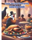 Simple and Easy Thanksgiving Coloring Book: Fall Themed Simple Coloring Pages For Autumn Leaves, Turkeys, Pumpkins, Apples / Thanksgiving Gifts For Ki By Dana Nguyen Cover Image