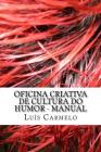 Oficina Criativa de Cultura do Humor - Manual By Luis Carmelo Cover Image