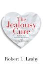 The Jealousy Cure: Learn to Trust, Overcome Possessiveness, and Save Your Relationship Cover Image