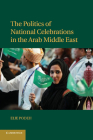 The Politics of National Celebrations in the Arab Middle East By Elie Podeh Cover Image