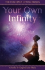 Your Own Infinity: Kundalini Yoga as taught by Yogi Bhajan By Hargopal Kaur Khalsa (Editor) Cover Image