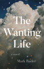 The Wanting Life By Mark Rader Cover Image