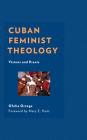 Cuban Feminist Theology: Visions and Praxis Cover Image