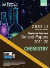 CBSE Class XII 2021 - Chapter and Topic-wise Solved Papers 2011-2020: Chemistry (All Sets - Delhi & All India) Cover Image