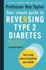 Your Simple Guide to Reversing Type 2 Diabetes: The 3-step plan to transform your health By Professor Roy Taylor Cover Image