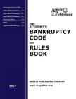 The Attorney's Bankruptcy Code and Rules Book (2017) By Argyle Publishing Cover Image
