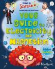 Your Guide to Electricity and Magnetism (Drawn to Science: Illustrated Guides to Key Science Concepts) By Gill Arbuthnott Cover Image