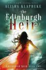 The Edinburgh Heir: Edinburgh Seer Book Two By Alisha Klapheke Cover Image